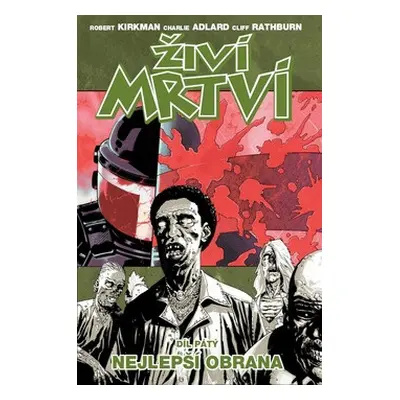 Živí mrtví - Nejlepší obrana - Robert Kirkman, Charlie Adlard, Cliff Rathburn