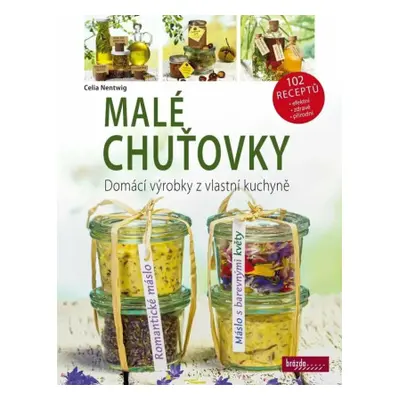 Malé chuťovky - Domácí výrobky z vlastní kuchyně - Celia Nentwig