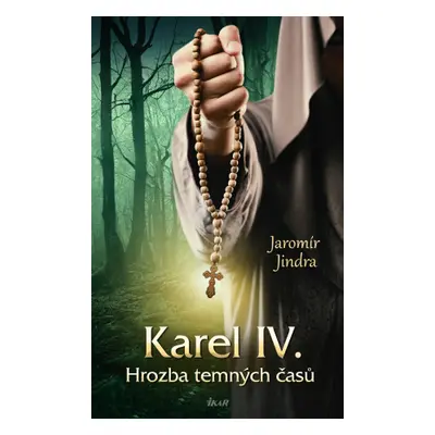 Karel IV. - Hrozba temných časů - Jaromír Jindra - e-kniha