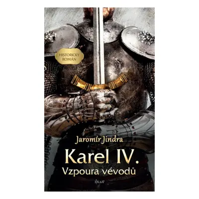 Karel IV. – Vzpoura vévodů - Jaromír Jindra