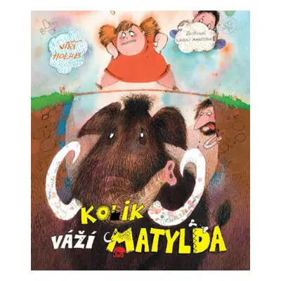 Kolik váží Matylda - Jiří Holub, Juraj Martiška