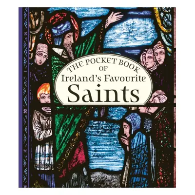 The Pocket Book of Ireland's Favourite Saints