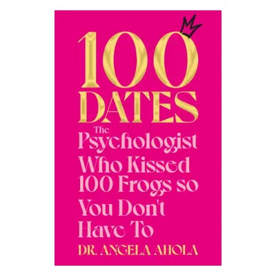 100 Dates - Angela Ahola