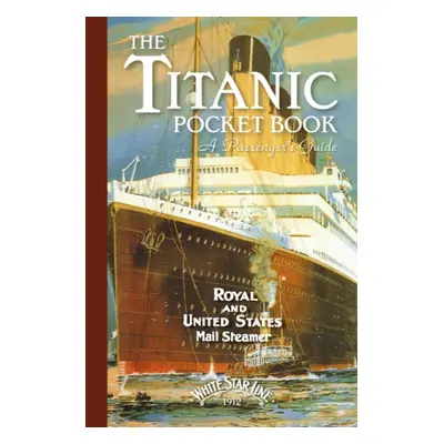 Titanic: A Passenger's Guide Pocket Book - John Blake