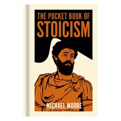 The Pocket Book of Stoicism - Michael Moore