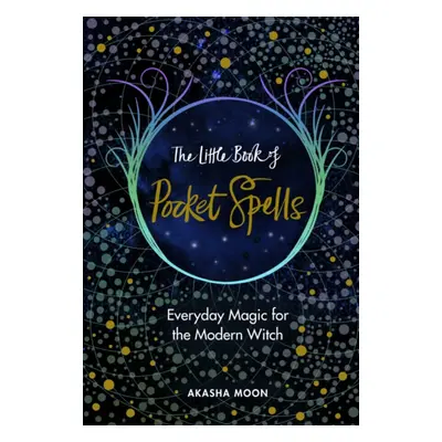 The Little Book of Pocket Spells - Akasha Moon