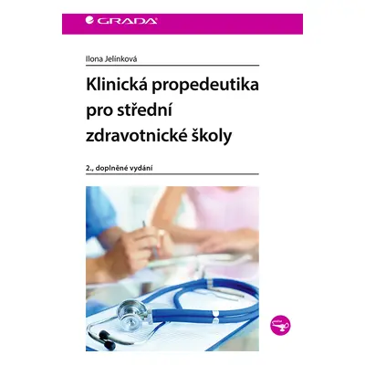 Kniha: Klinická propedeutika pro střední zdravotnické školy od Jelínková Ilona