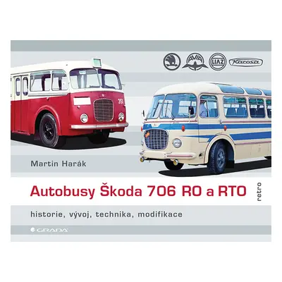 Kniha: Autobusy Škoda 706 RO a RTO od Harák Martin