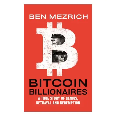 Bitcoin Billionaires : A True Story of Genius, Betrayal, and Redemption nezadán