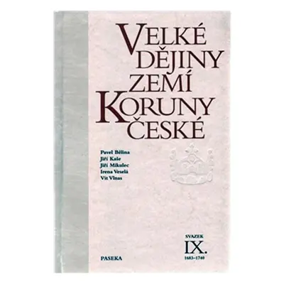 Velké dějiny zemí Koruny české IX. 1683–1740 Nakladatelství Paseka s. r. o.