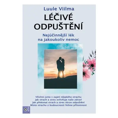 Léčivé odpuštění - Nejúčinnější lék na jakoukoliv nemoc PREMISA spol.s.r.o.