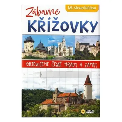 Zábavné Křížovky - Objevujeme české hrady a zámky NAKLADATELSTVÍ SUN s.r.o.