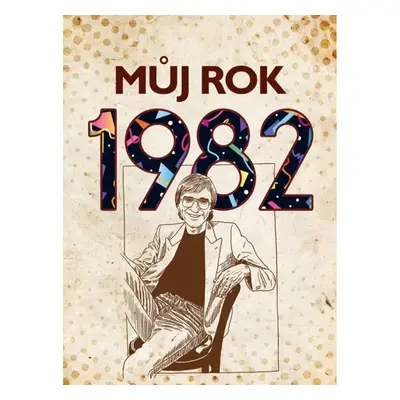 Můj rok 1982 BIZBOOKS