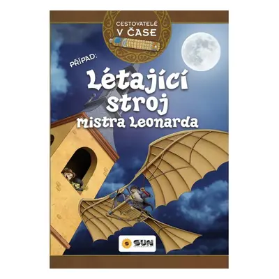 Cestovatelé v čase - Létající stroj mistra Leonarda NAKLADATELSTVÍ SUN s.r.o.