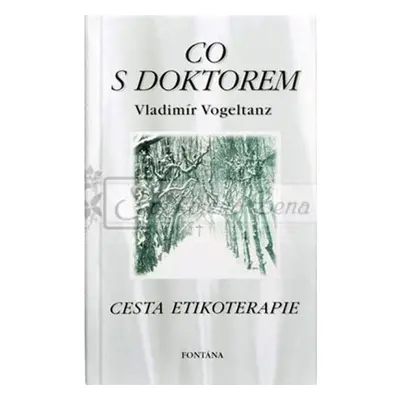 Co s doktorem - Cesta etikoterapie FONTÁNA ESOTERA, s.r.o.