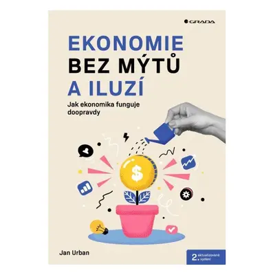 Ekonomie bez mýtů a iluzí GRADA Publishing, a. s.