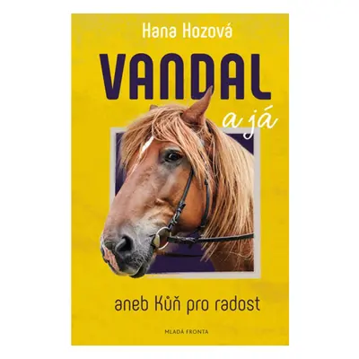 Vandal a já aneb Kůň pro radost Mladá fronta