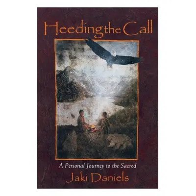 "Heeding the Call: A Personal Journey to the Sacred" - "" ("Daniels Jaki")(Paperback)