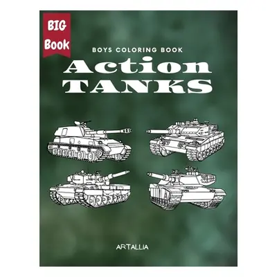 "Action Tanks Coloring Book: Big Collection of Army Combat Tanks" - "" ("Publishing Artallia")(P