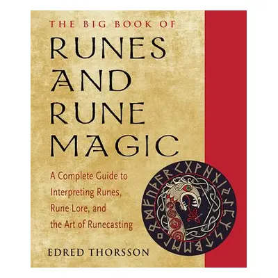 "The Big Book of Runes and Rune Magic: How to Interpret Runes, Rune Lore, and the Art of Runecas