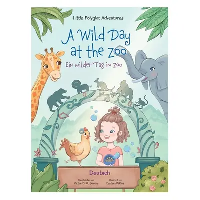 "A Wild Day at the Zoo / Ein wilder Tag im Zoo - German Edition: Children's Picture Book" - "" (