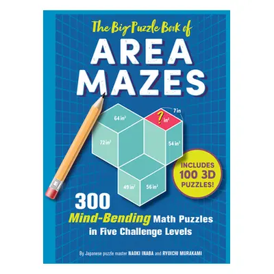 "The Big Puzzle Book of Area Mazes: 300 Mind-Bending Puzzles in Five Challenge Levels" - "" ("In