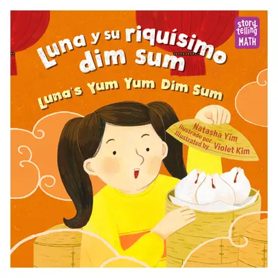 "Luna Y Su Riqusimo Dim Sum / Luna's Yum Yum Dim Sum" - "" ("Yim Natasha")(Paperback)