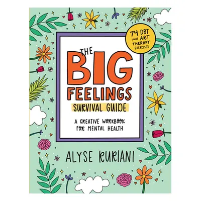 "The Big Feelings Survival Guide: A Creative Workbook for Mental Health (74 Dbt and Art Therapy 