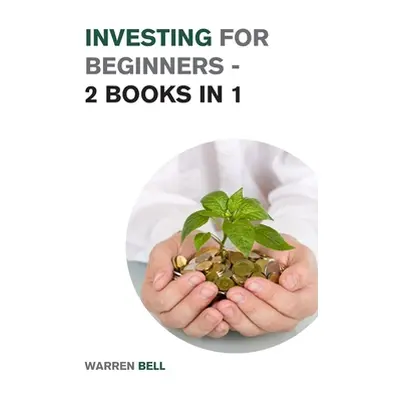 "Investing for Beginners - 2 Books in 1: Discover the Magic Strategies the Best Investors Use to