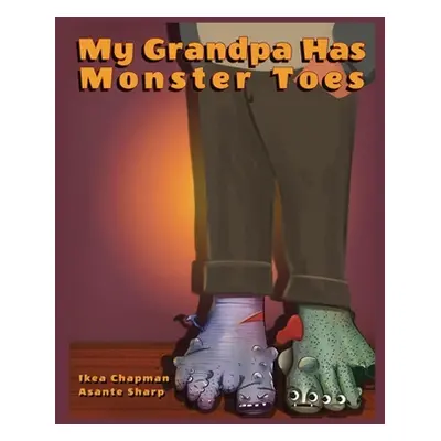 "My Grandpa Has Monster Toes" - "" ("Chapman Ikea")(Paperback)