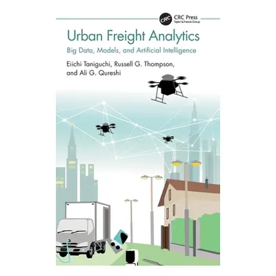 "Urban Freight Analytics: Big Data, Models, and Artificial Intelligence" - "" ("Taniguchi Eiichi