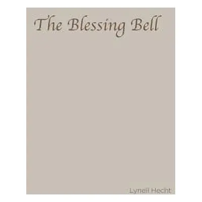 "The Blessing Bell" - "" ("Hecht Lynell")(Pevná vazba)