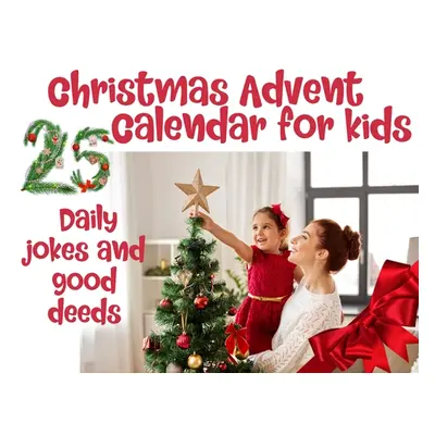 "Christmas advent calendar book for kids: Countdown to Christmas with jokes and one good deed ch