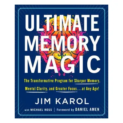 "Ultimate Memory Magic: The Transformative Program for Sharper Memory, Mental Clarity, and Great