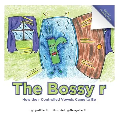 "The Bossy r: How the r Controlled Vowels Came to Be" - "" ("Hecht Lynell")(Paperback)