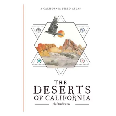 "The Deserts of California: A California Field Atlas" - "" ("Kaufmann Obi")(Paperback)