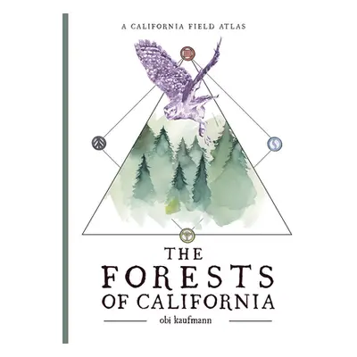 "The Forests of California: A California Field Atlas" - "" ("Kaufmann Obi")(Paperback)