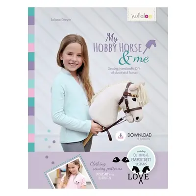 "My Hobby Horse & Me: Sewing, handicrafts, DIY all about stick horses" - "" ("Kullaloo")(Paperba