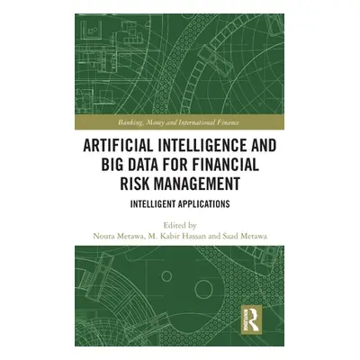 "Artificial Intelligence and Big Data for Financial Risk Management: Intelligent Applications" -