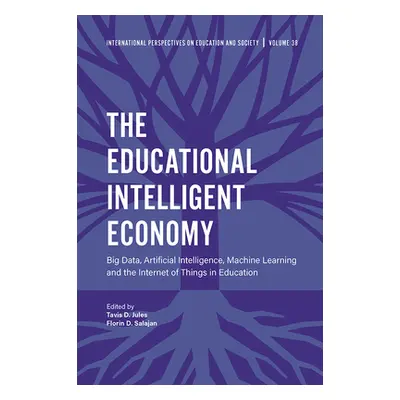 "The Educational Intelligent Economy: Big Data, Artificial Intelligence, Machine Learning and th