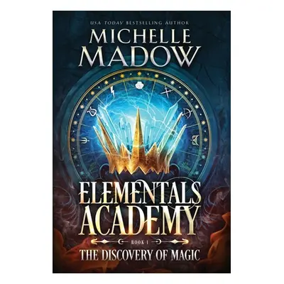 "Elementals Academy: The Discovery of Magic" - "" ("Madow Michelle")(Pevná vazba)