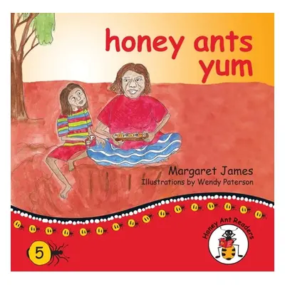 "honey ants yum" - "" ("James Margaret")(Paperback)