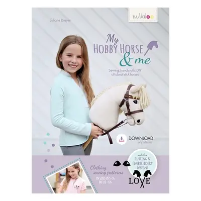 "My Hobby Horse & Me: Sewing, handicrafts, DIY all about stick horses" - "" ("Kullaloo")(Pevná v