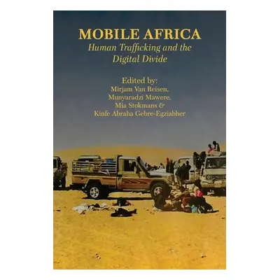 "Mobile Africa: Human Trafficking and the Digital Divide" - "" ("Van Reisen Mirjam")(Paperback)