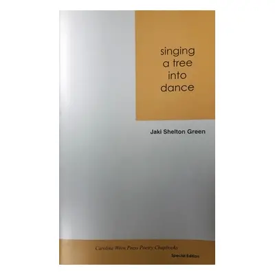 "Singing a Tree Into Dance" - "" ("Green Jaki Shelton")(Paperback)