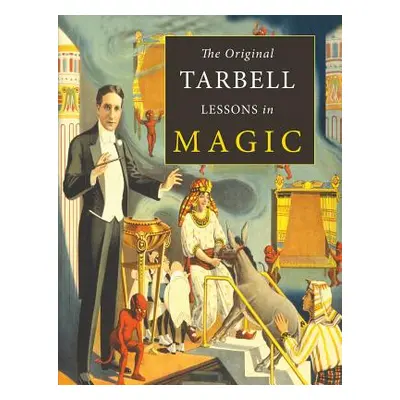 "The Original Tarbell Lessons in Magic" - "" ("Tarbell Harlan")(Paperback)