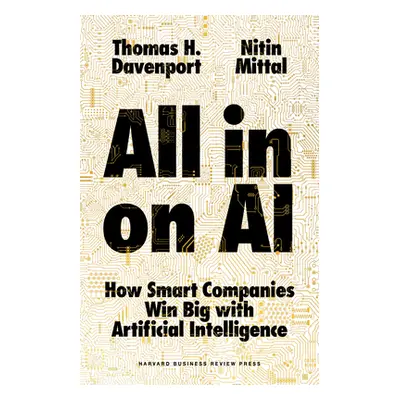 "All-In on AI: How Smart Companies Win Big with Artificial Intelligence" - "" ("Davenport Thomas