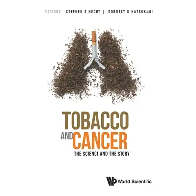 "Tobacco and Cancer: The Science and the Story" - "" ("Hecht Stephen S.")(Pevná vazba)