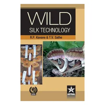 "Wild Silk Technology" - "" ("Kavane R. K. &. Sathe T. V.")(Pevná vazba)