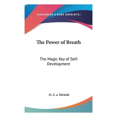 "The Power of Breath: The Magic Key of Self-Development" - "" ("Ha'nish O. Z. a.")(Pevná vazba)